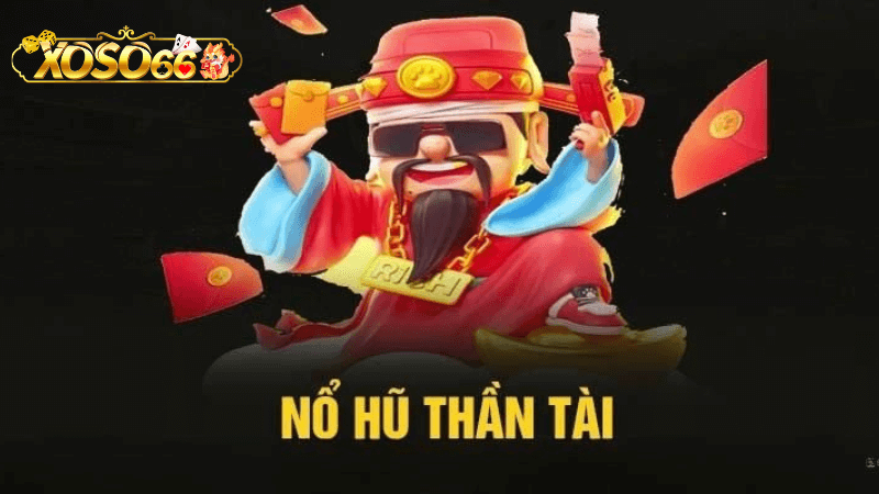 Tìm Hiểu Về Trò Chơi Nổ Hũ Thần Tài