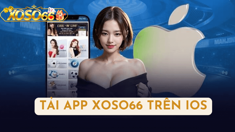 Hướng Dẫn Tải App Xoso66 Trên Thiết Bị iOS