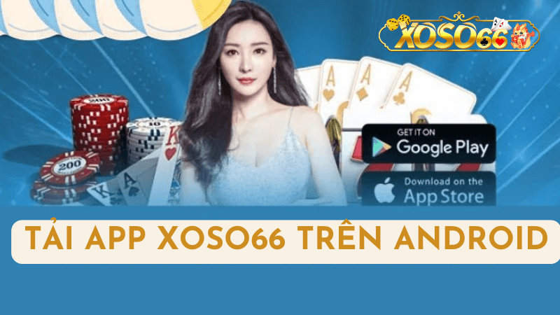 Hướng Dẫn Tải App Xoso66 Trên Thiết Bị Android